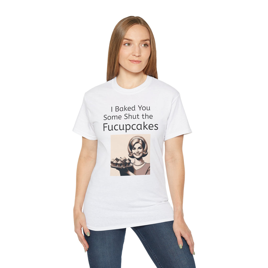 Shut the Fucupcakes Unisex T-Shirt