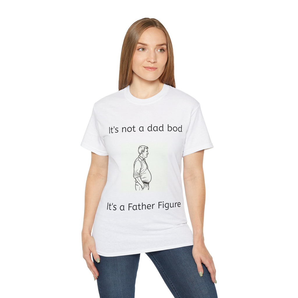 Not a Dad Bod, a Father Figure! Unisex Iconic T-Shirt