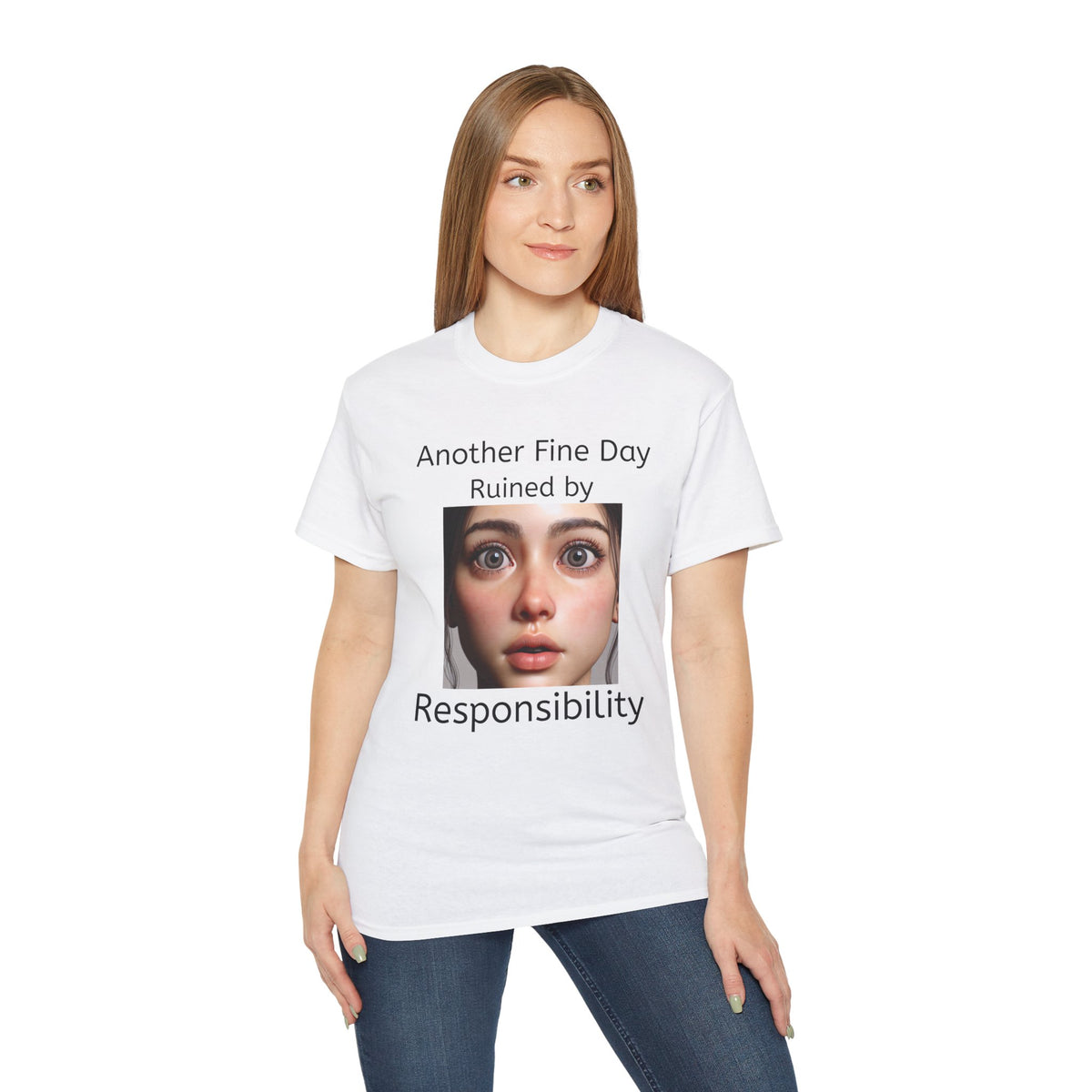 Another Fine Day Ruined by Responsibility!  Funny, witty Unisex T-Shirt