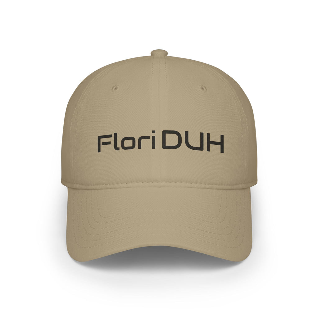 Flori DUH - Funny, witty, sarcastic ballcap Low Profile Baseball Cap One Size