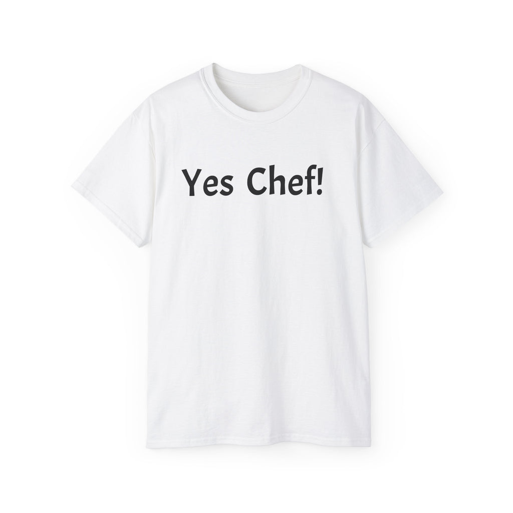 Yes Chef!   Unisex Tee