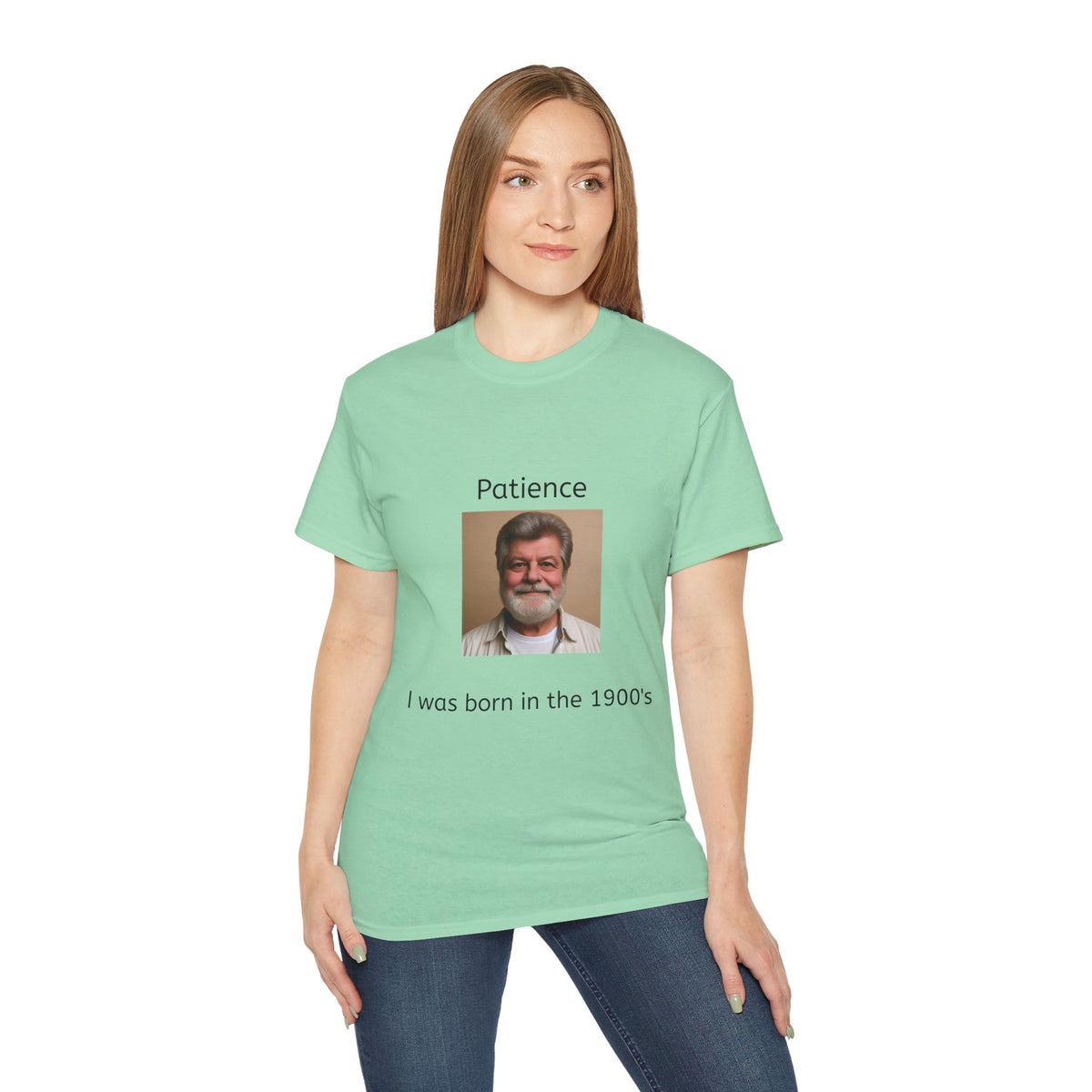 Be Patient, I was born in the 1900's!   Unisex Tee