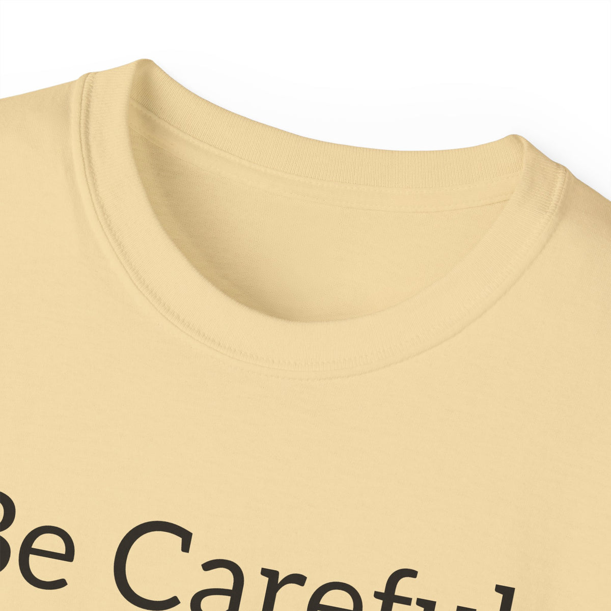 Be Careful Following the Masses!   Unisex Tee