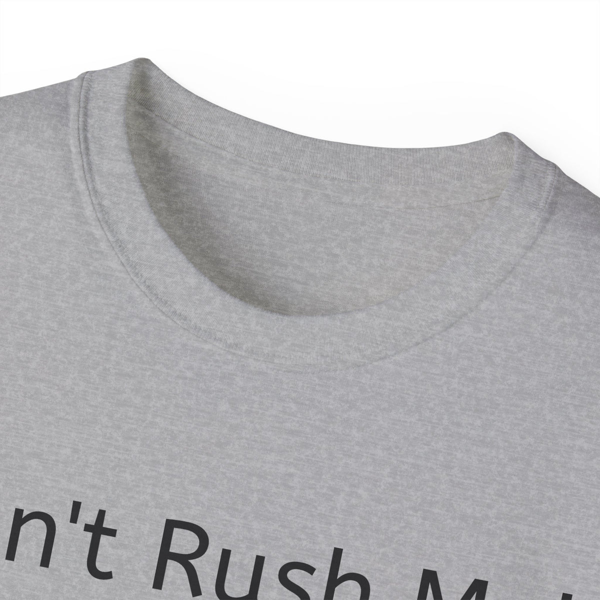 Don't Rush Me, I'm waiting until the Last Minute!  -  Funny witty sarcastic Unisex Cotton Shirt