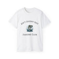 Ain't Caught Shit Fishing Club  Unisex Cotton T Fun sarcastic fishing