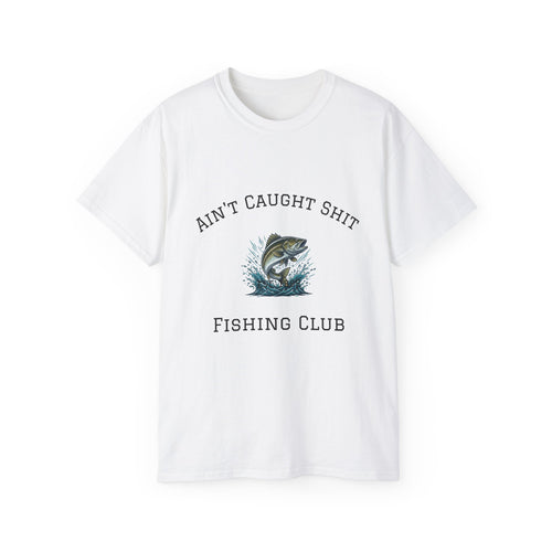Ain't Caught Shit Fishing Club  Unisex Cotton T Fun sarcastic fishing