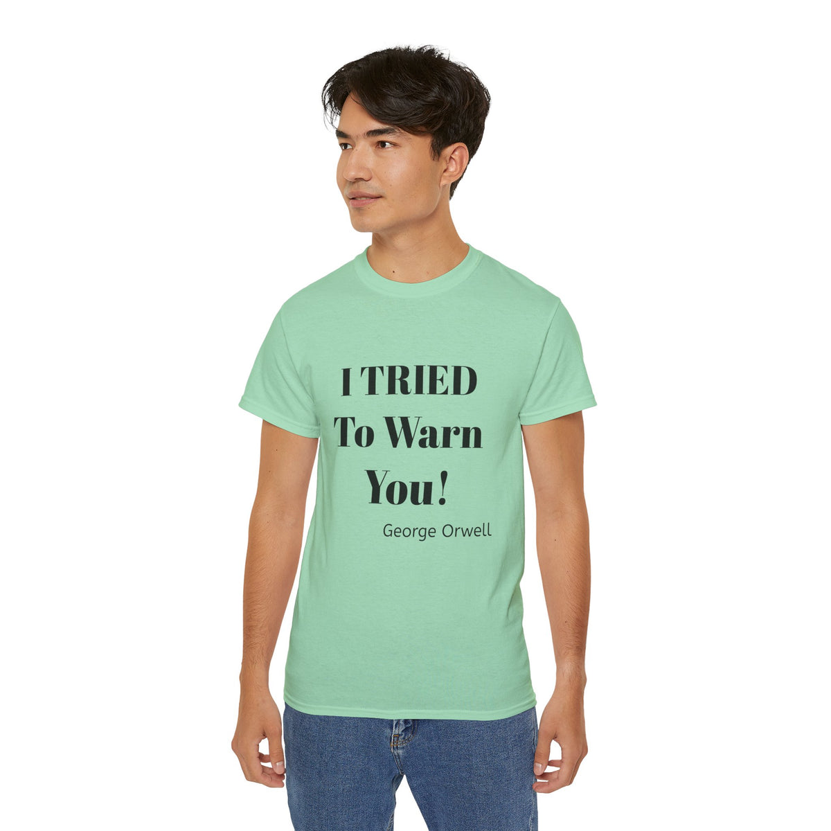 I Tried to Warn You!  Unisex Tee - Forewarning George Orwell Fans