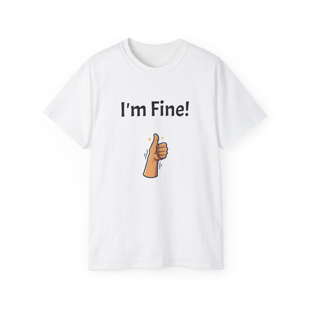 I'm Fine! Thumbs Up T-Shirt — Funny Sarcastic Graphic Tee