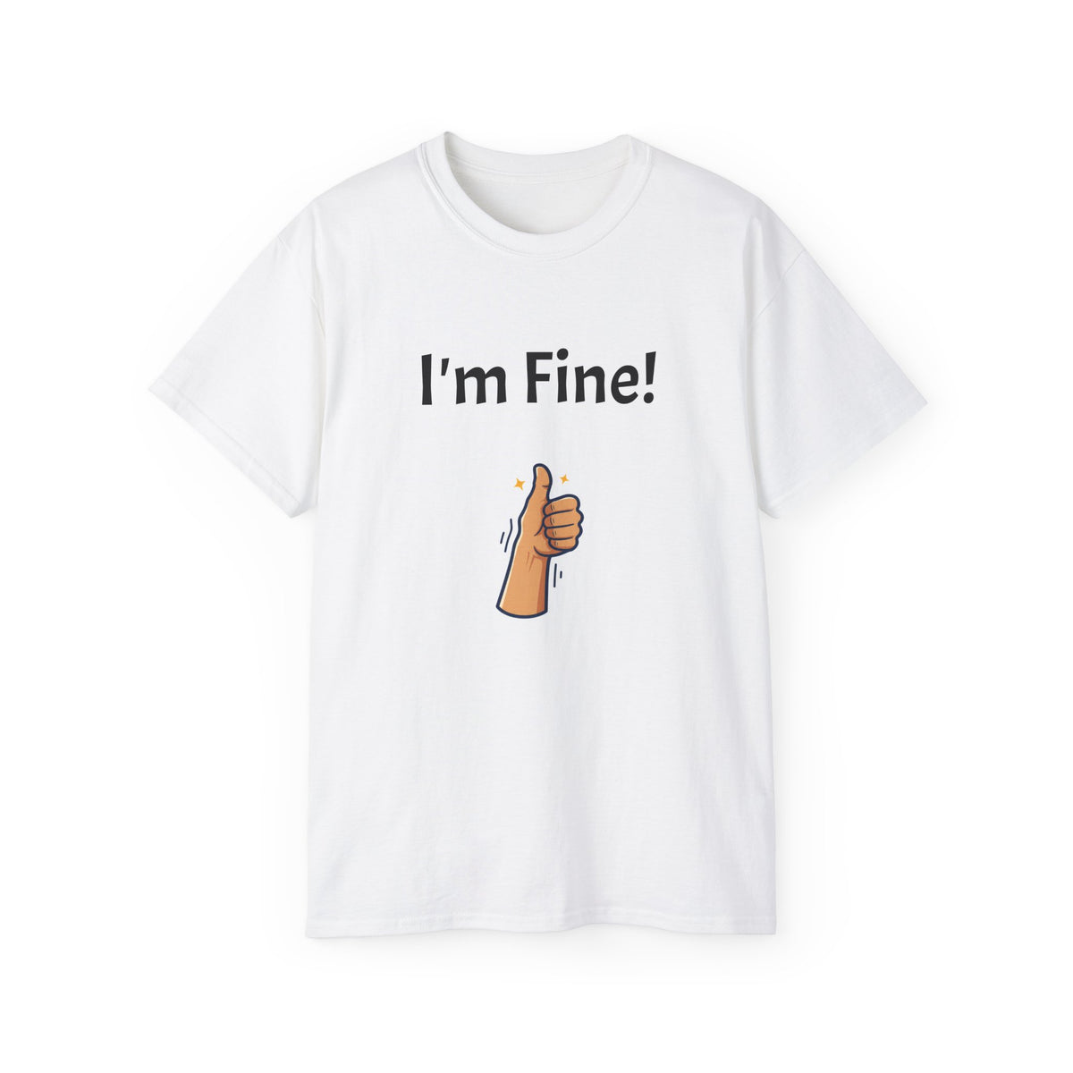 I'm Fine! Thumbs Up T-Shirt — Funny Sarcastic Graphic Tee