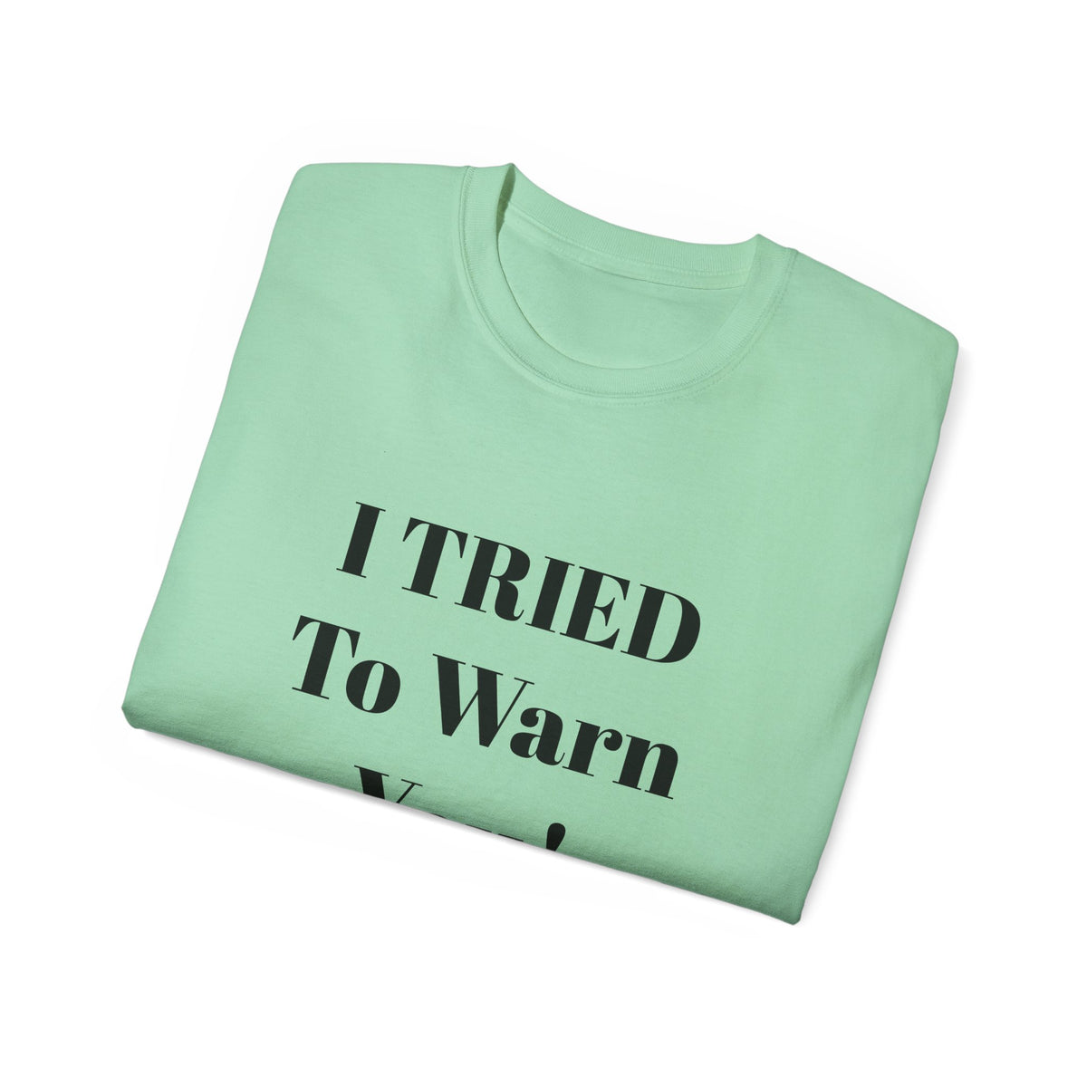 I Tried to Warn You!  Unisex Tee - Forewarning George Orwell Fans
