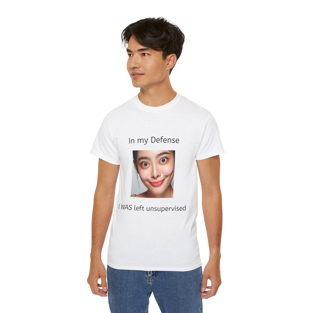 In my Defense, I was left Unsupervised!   Woman, Unisex T