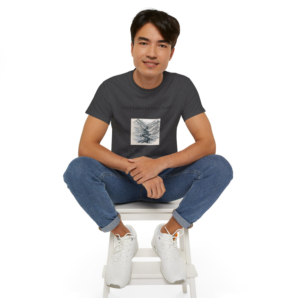 Don't take the high road, take the Psycopath!  Unisex Ultra Cotton Tee