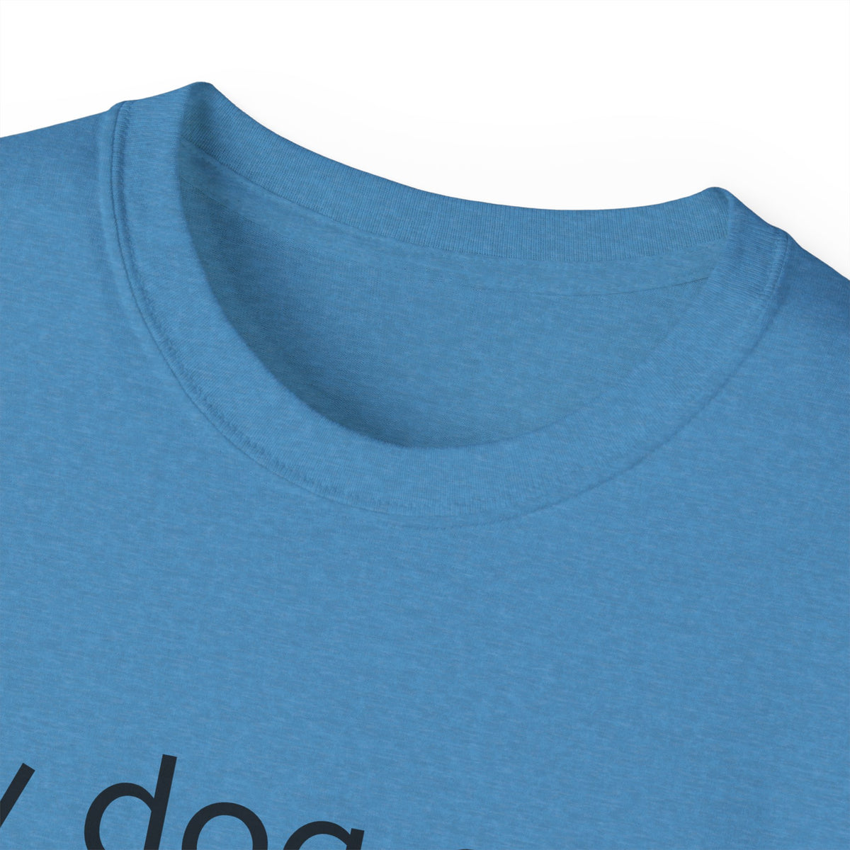 My Dog and I Talk Shit About You   Unisex T Shirt