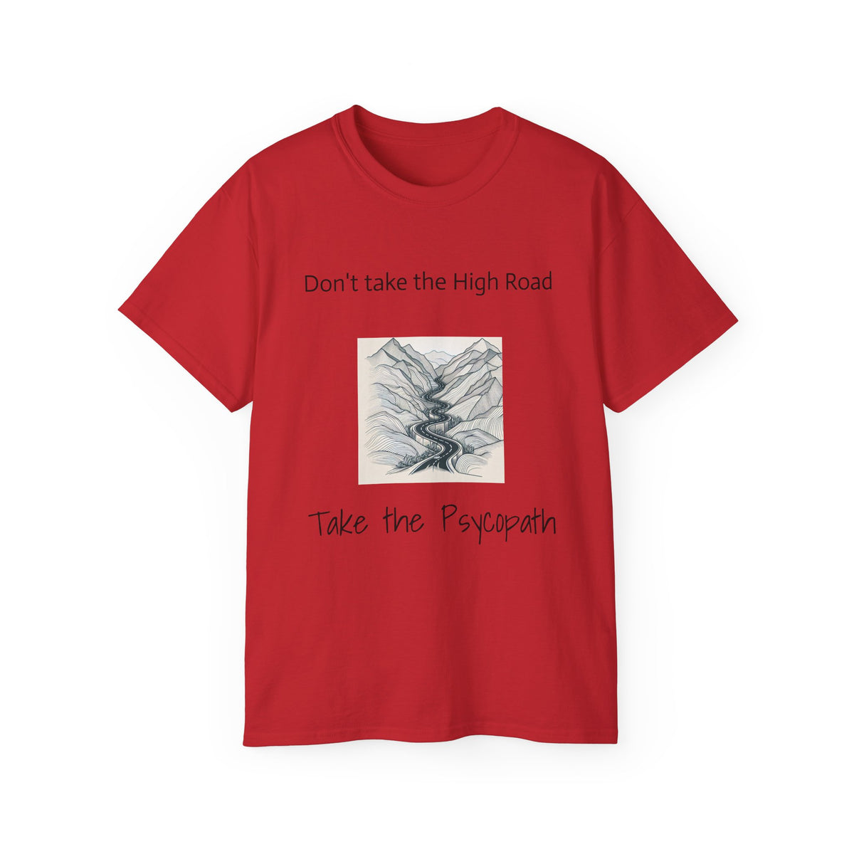 Don't take the high road, take the Psycopath!  Unisex Ultra Cotton Tee