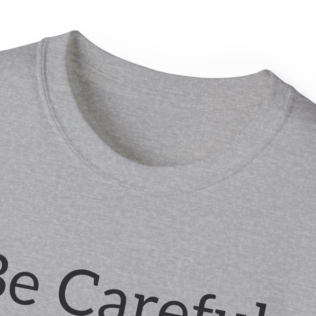 Be Careful Following the Masses!   Unisex Tee