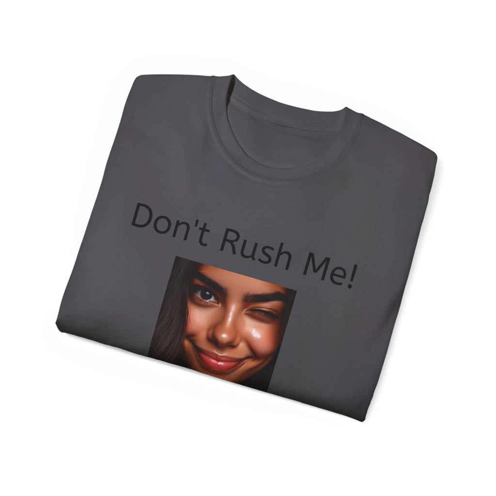 Don't Rush Me, I'm waiting until the Last Minute!  -  Funny witty sarcastic Unisex Cotton Shirt