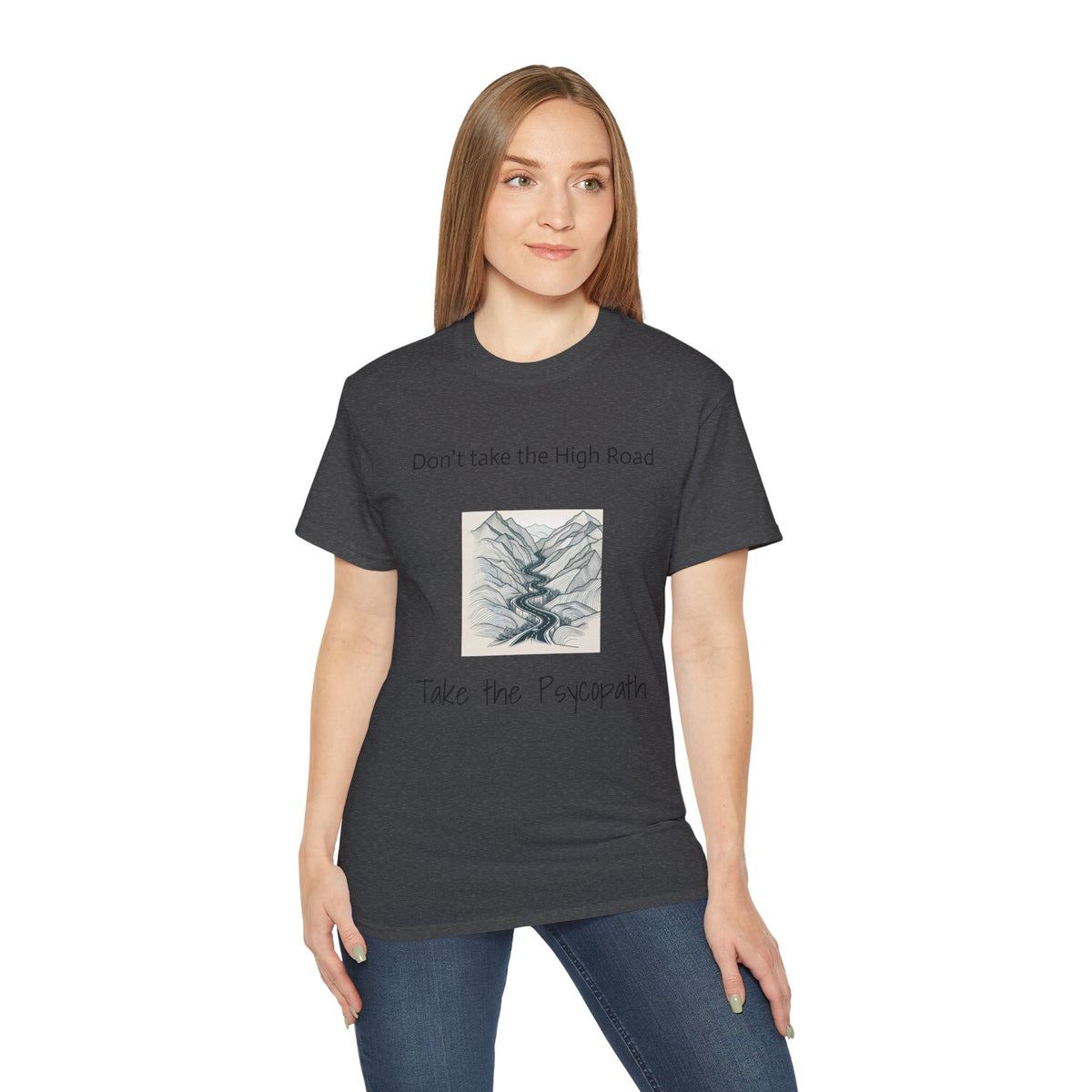 Don't take the high road, take the Psycopath!  Unisex Ultra Cotton Tee