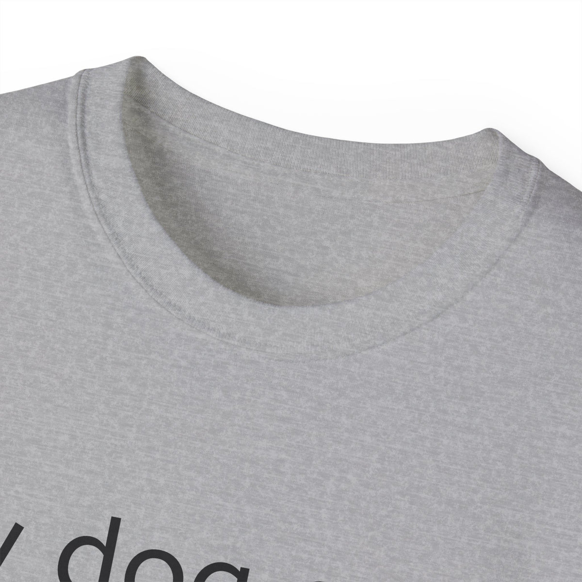 My Dog and I Talk Shit About You   Unisex T Shirt