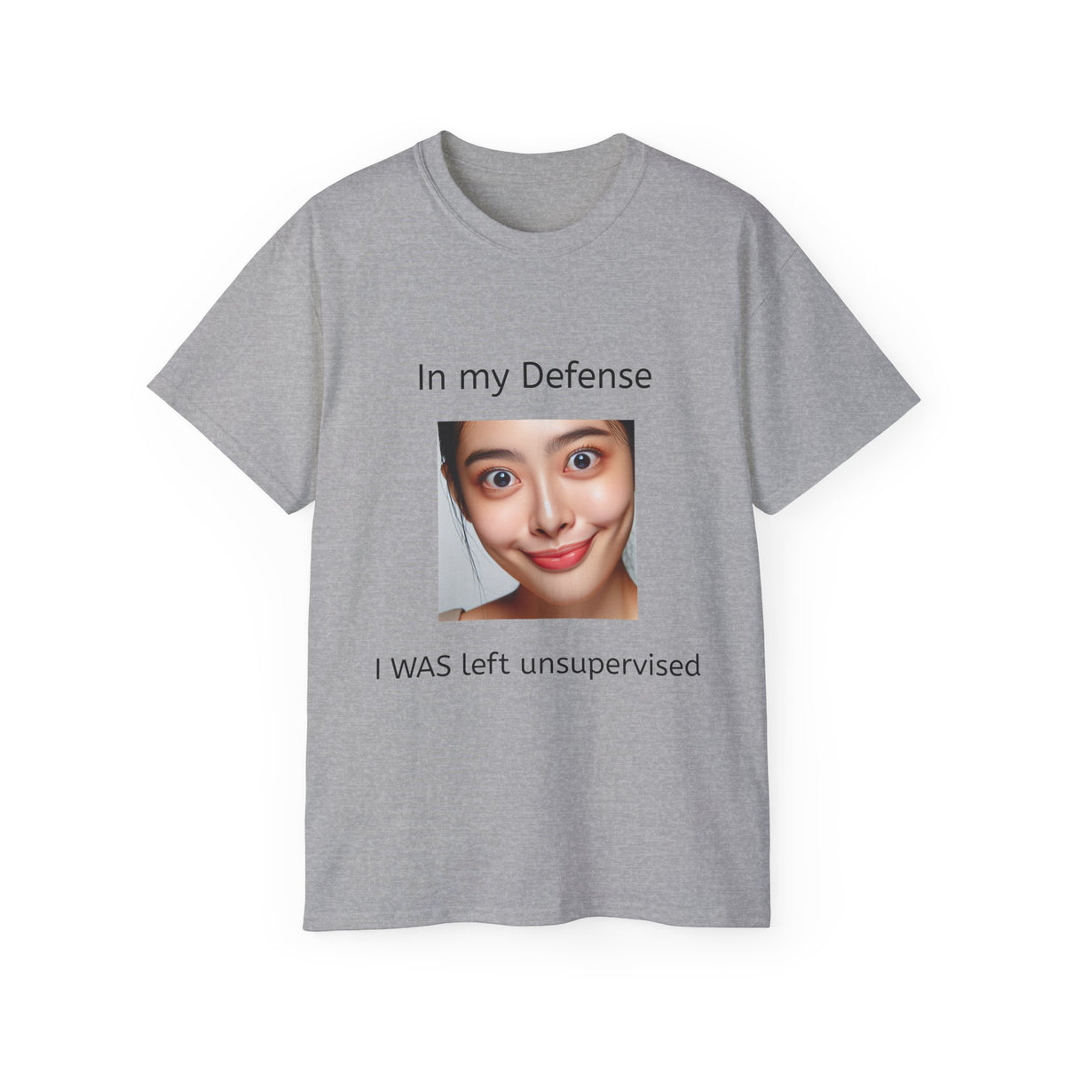 In my Defense, I was left Unsupervised!   Woman, Unisex T