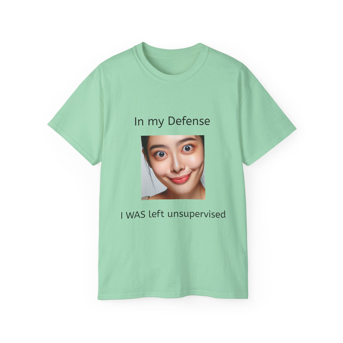 In my Defense, I was left Unsupervised!   Woman, Unisex T