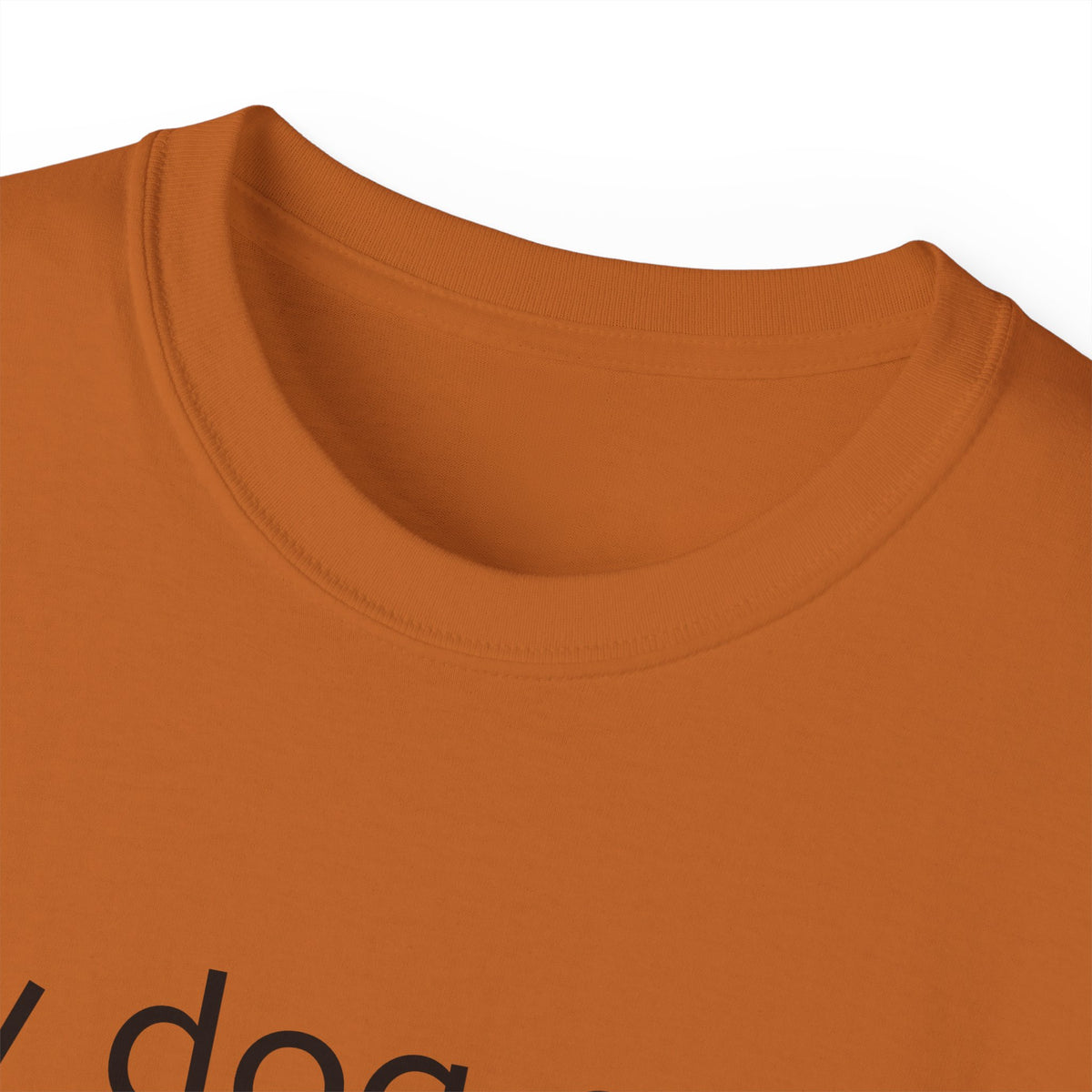 My Dog and I Talk Shit About You   Unisex T Shirt