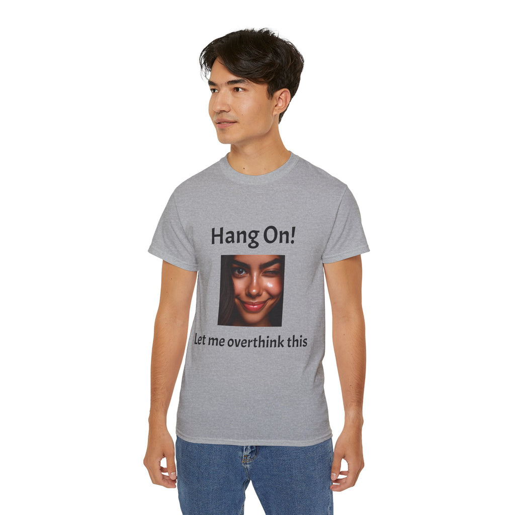Hang On! Let Me Overthink This Tee — Funny Overthinker Graphic Unisex T