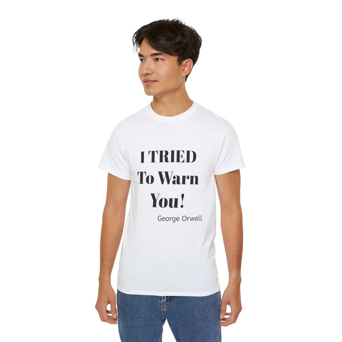 I Tried to Warn You!  Unisex Tee - Forewarning George Orwell Fans