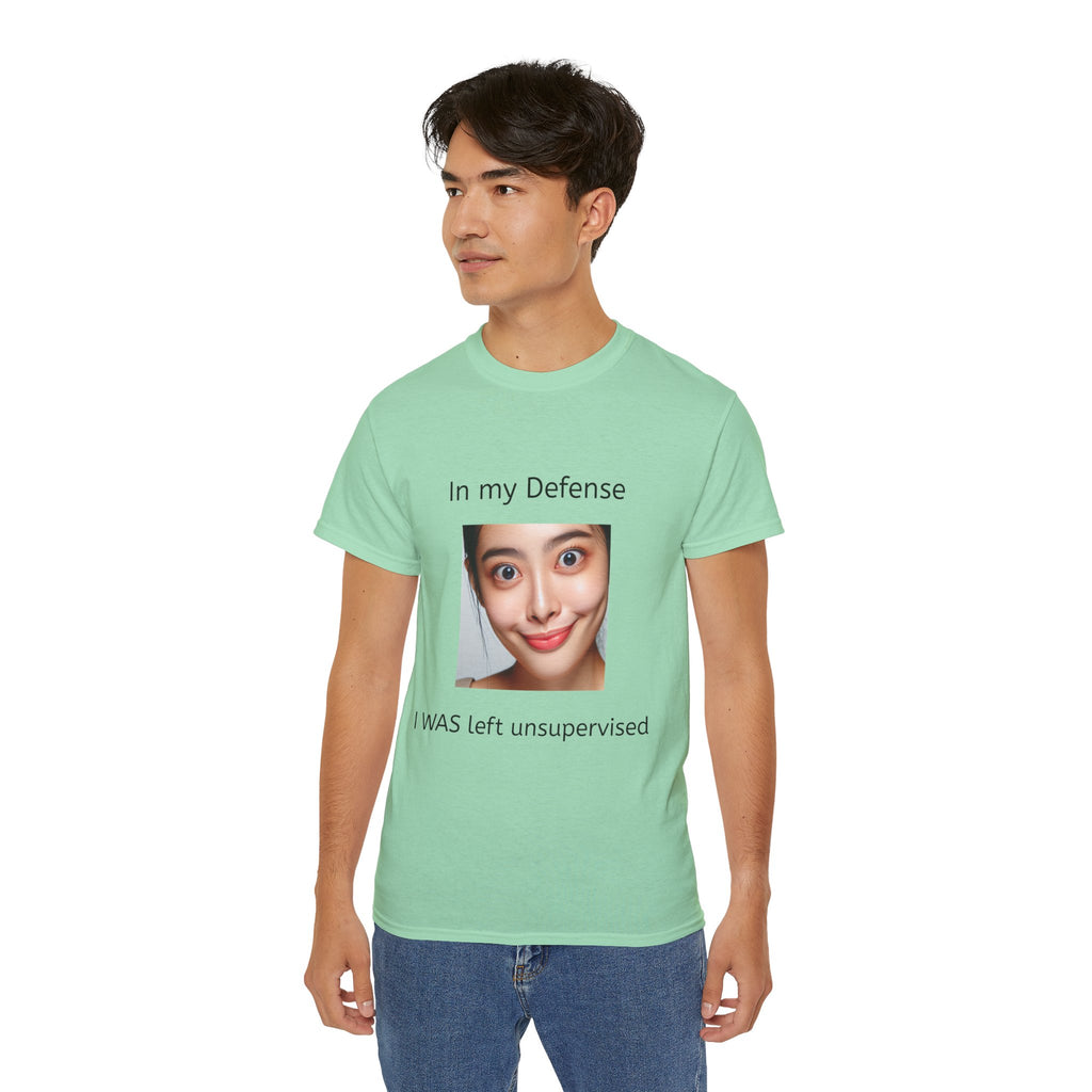 In my Defense, I was left Unsupervised!   Woman, Unisex T
