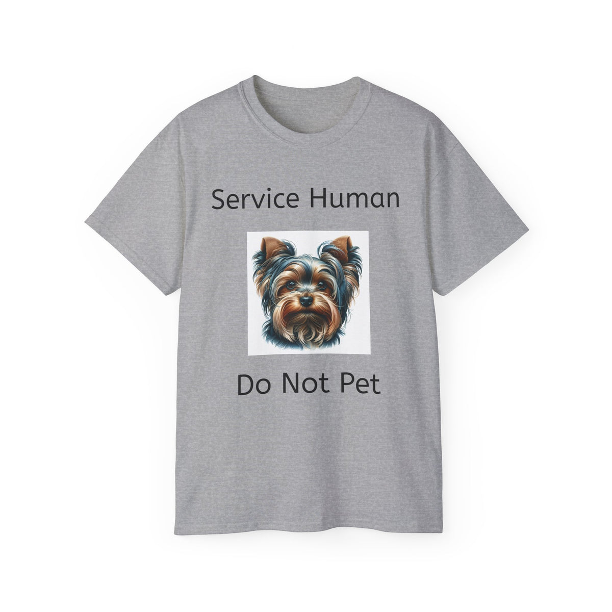 Service Human Yorkie Do Not Pet!  Unisex T