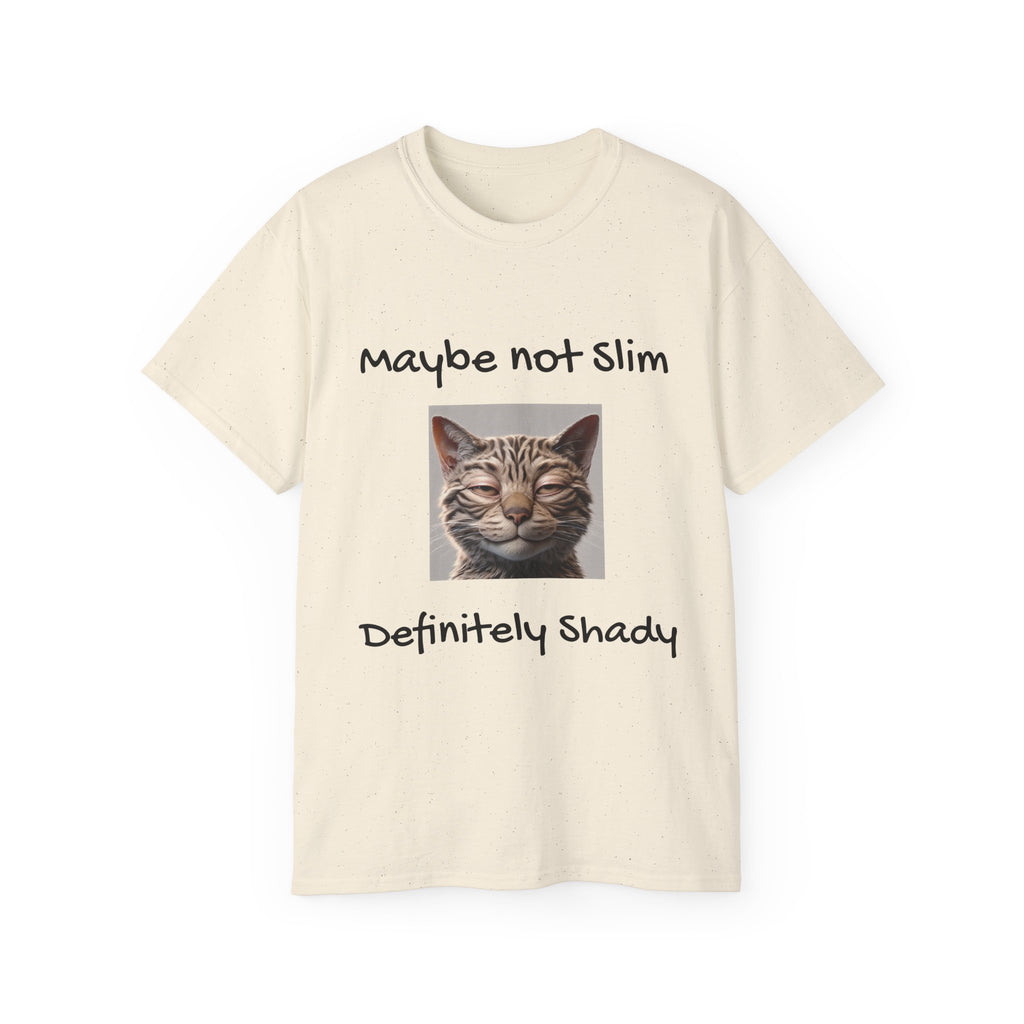 Maybe Not Slim, Definitely Shady  Funny witty sarcastic Unisex Tee