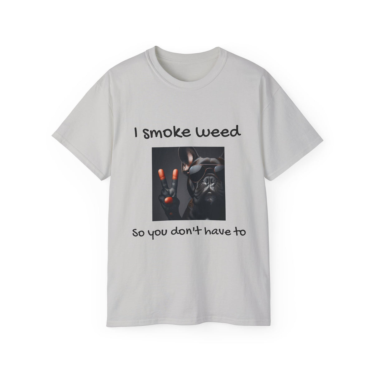 I smoke Weed Frenchie