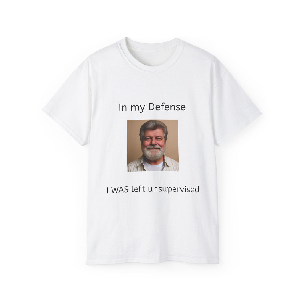 In my Defense, I was left Unsupervised!    Man, Unisex Tee