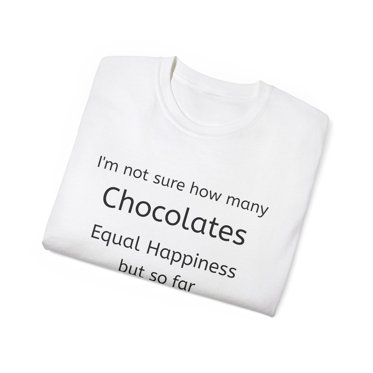 Chocolates and Happiness   Unisex T Shirt