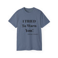 I Tried to Warn You!  Unisex Tee - Forewarning George Orwell Fans