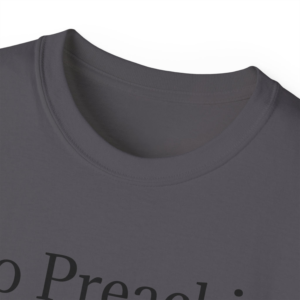 No Preachin, No Peddlin, No Politicin  -  Unisex Cotton Shirt