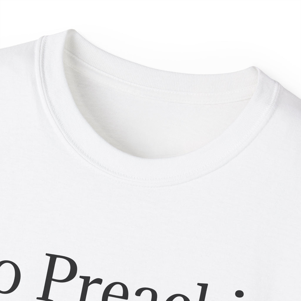 No Preachin, No Peddlin, No Politicin  -  Unisex Cotton Shirt