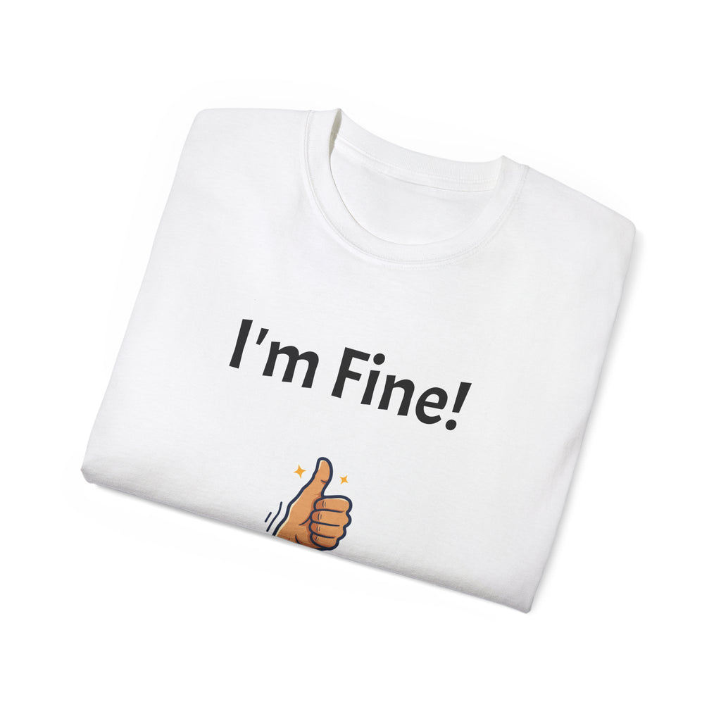 I'm Fine! Thumbs Up T-Shirt — Funny Sarcastic Graphic Tee