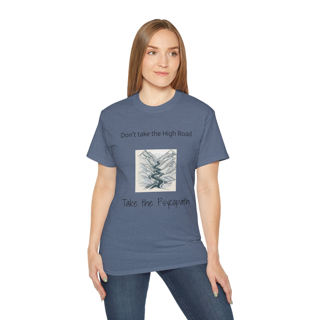 Don't take the high road, take the Psycopath!  Unisex Ultra Cotton Tee