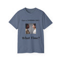 That's a Terrible Idea, What Time!  Unisex Cotton Graphic Tee