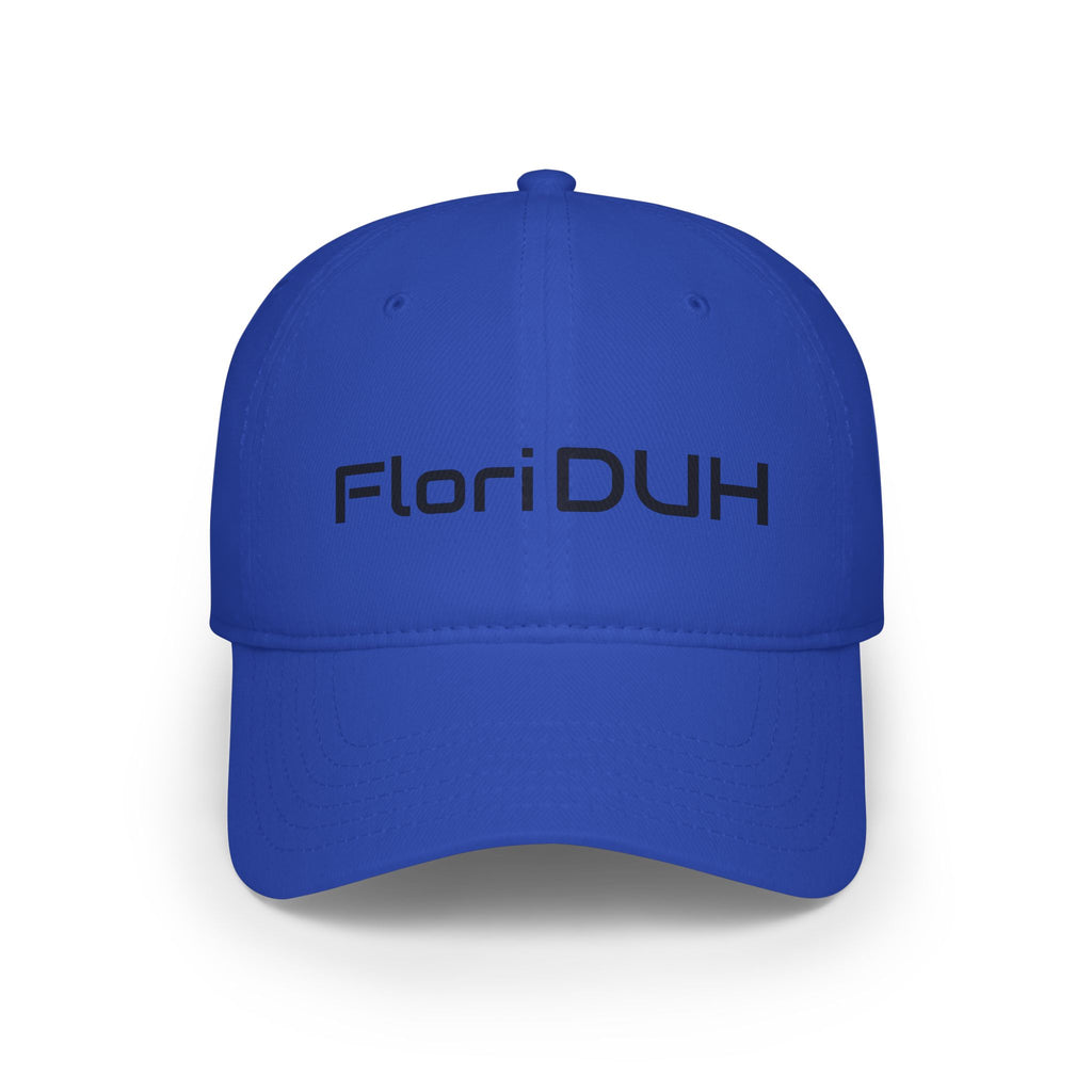 Flori DUH - Funny, witty, sarcastic ballcap Low Profile Baseball Cap One Size