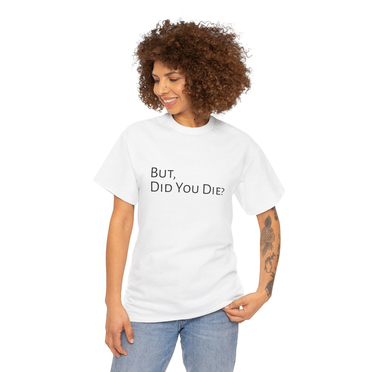 Funny "But, Did You Die?" T‑Shirt — Sarcastic Graphic Tee for Travelers & Adventurers