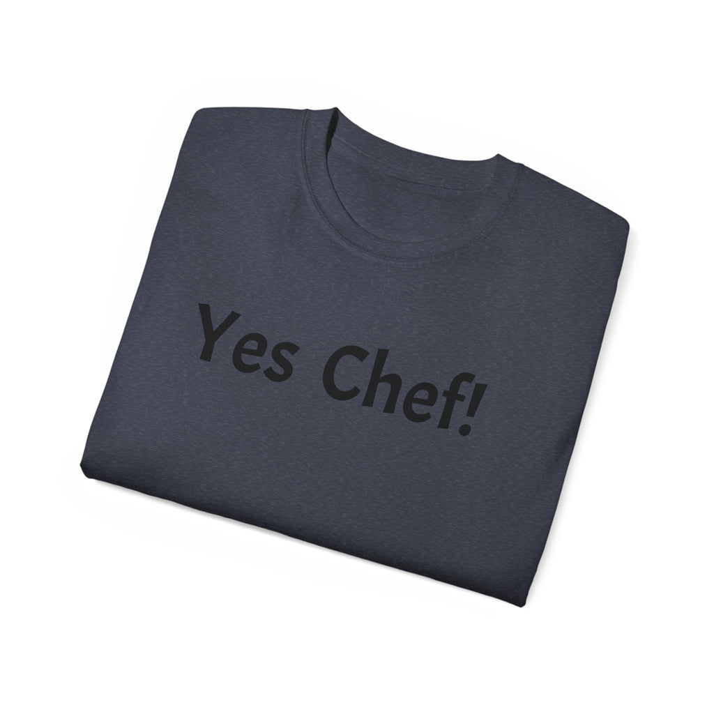 Yes Chef!   Unisex Tee