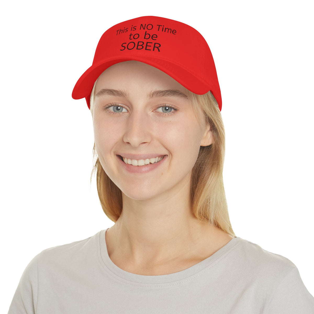 No Time to be SOBER-  Witty, funny, sarcastic Low Profile Baseball Cap one size