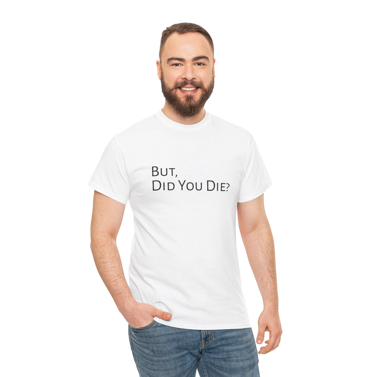 Funny "But, Did You Die?" T‑Shirt — Sarcastic Graphic Tee for Travelers & Adventurers