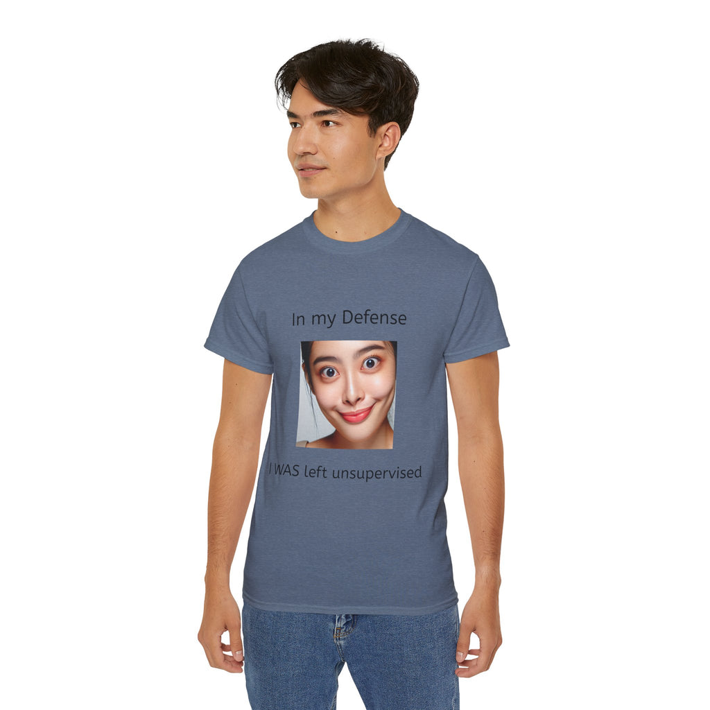 In my Defense, I was left Unsupervised!   Woman, Unisex T