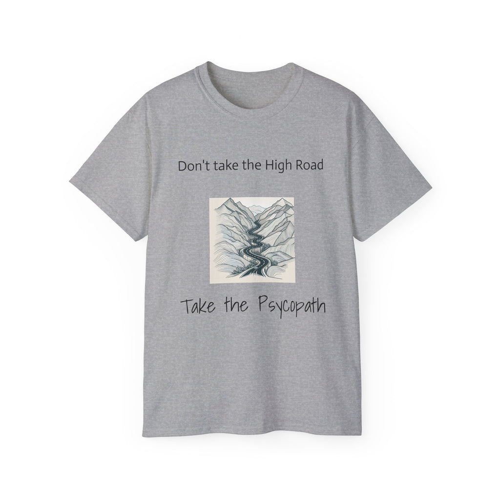 Don't take the high road, take the Psycopath!  Unisex Ultra Cotton Tee