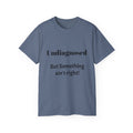 Undiagnosed But Something Ain't Right   Sarcastic funny Cotton T‑Shirt  Unisex