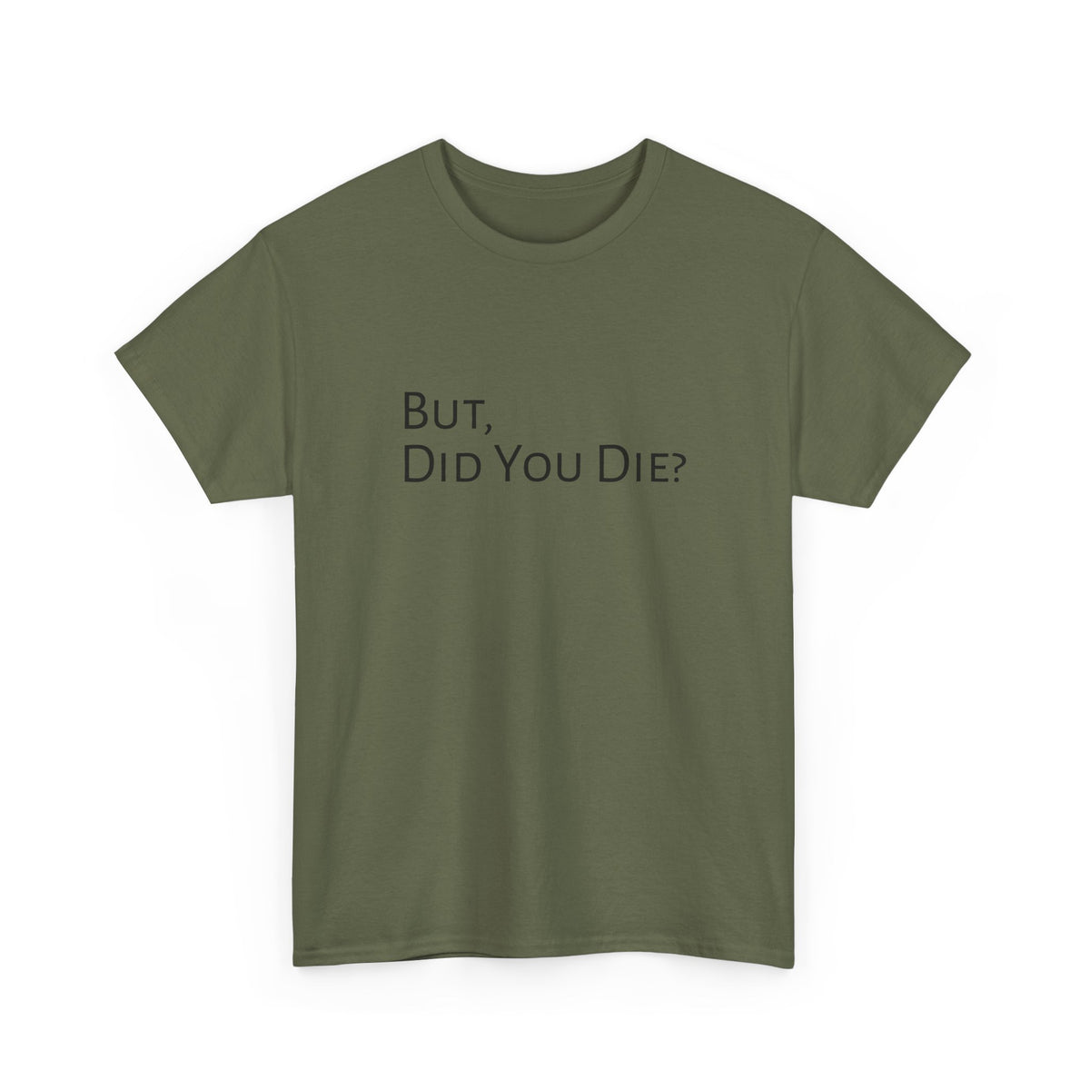 Funny "But, Did You Die?" T‑Shirt — Sarcastic Graphic Tee for Travelers & Adventurers