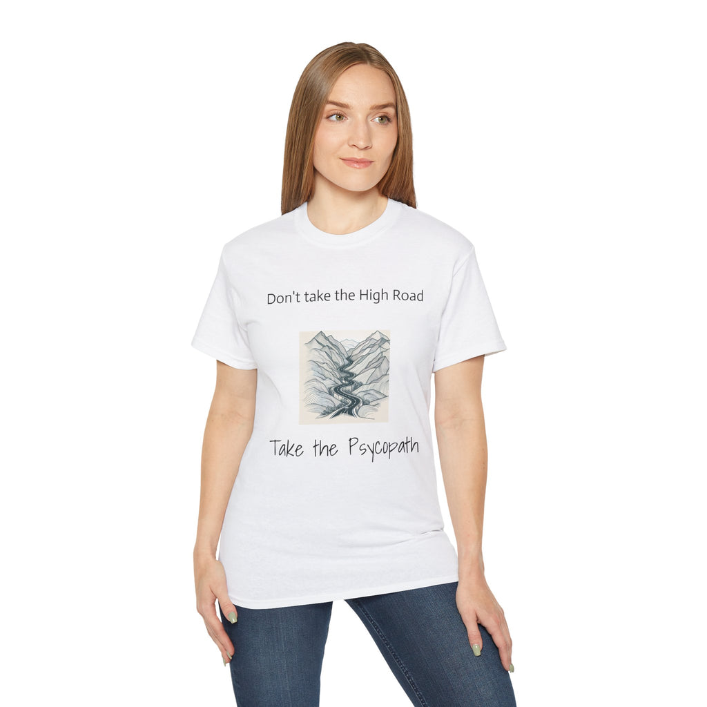 Don't take the high road, take the Psycopath!  Unisex Ultra Cotton Tee