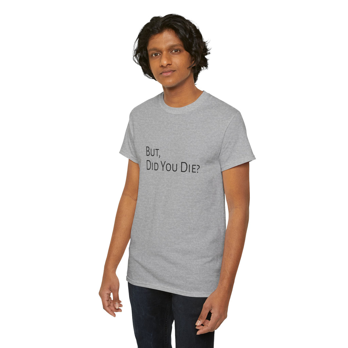 Funny "But, Did You Die?" T‑Shirt — Sarcastic Graphic Tee for Travelers & Adventurers